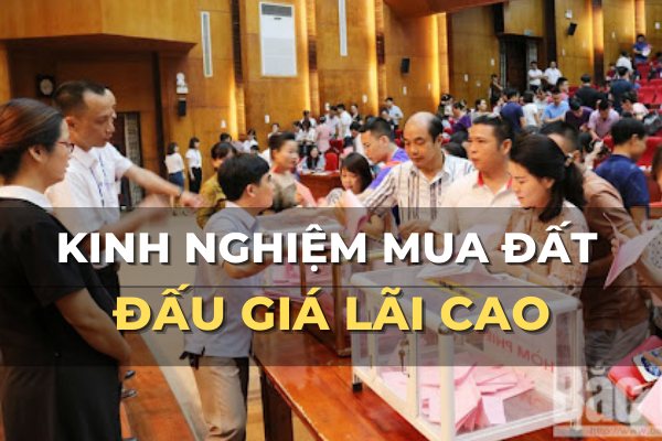 kinh nghiệm mua đất đấu giá lãi cao