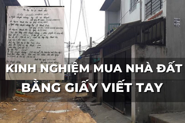 kinh nghiệm mua nhà đất bằng giấy viết tay