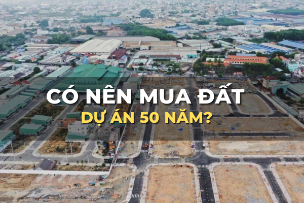 có nên mua đất dự án 50 năm liệu có an toàn