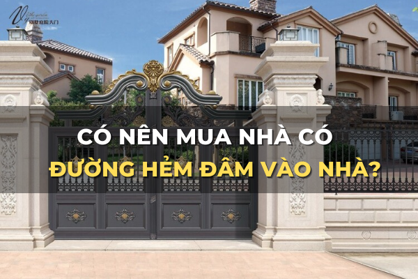 có nên mua nhà có đường hẻm đâm nhà không