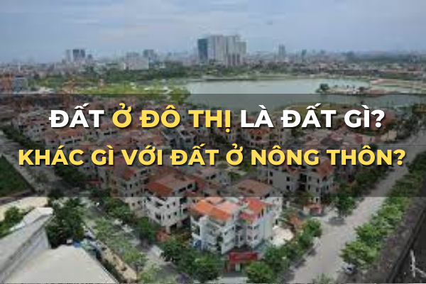 đất ở đô thị là gì khác gì với đất ở nông thôn
