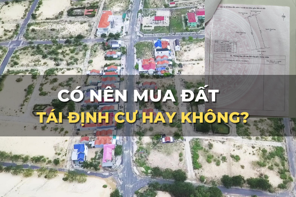 có nên mua đất tái định cư hay không