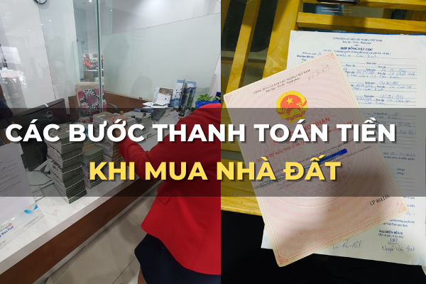 các bước thanh toán khi mua nhà đất