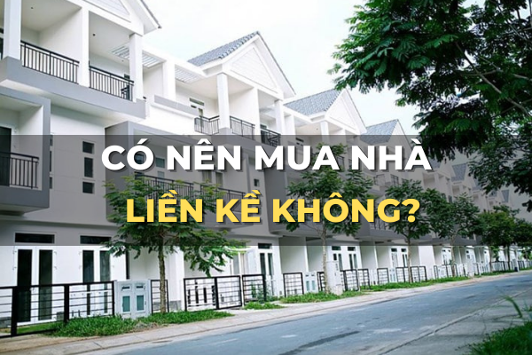 nhà liền kề là gì có nên mua nhà liền kề không
